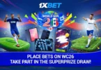 WORLD WIN 26 kutoka 1xBet Fungua majukumu ya mpira wa miguu na ushinde zawadi kubwa!