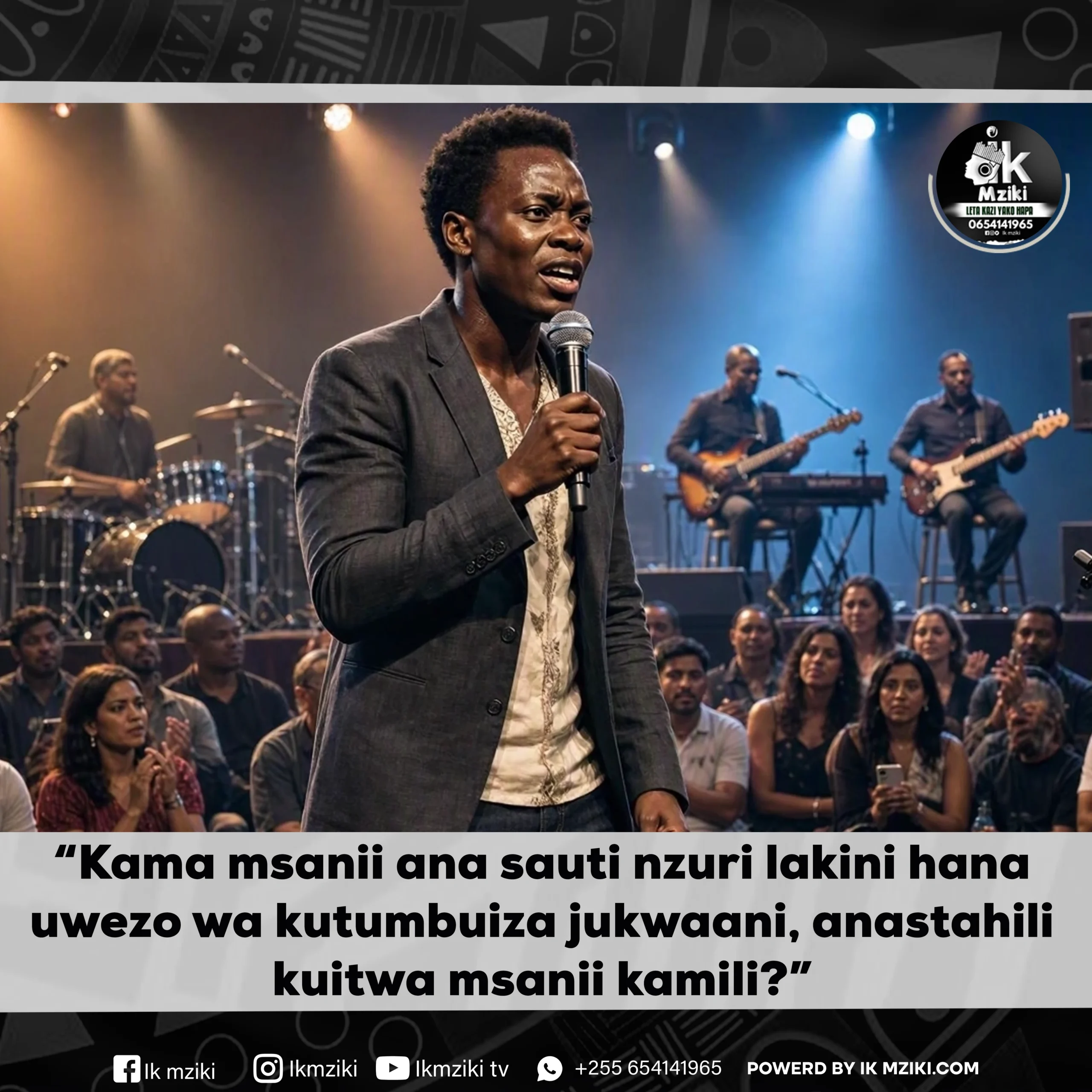 Kama msanii ana sauti nzuri lakini hana uwezo wa kutumbuiza jukwaani, anastahili kuitwa msanii kamili