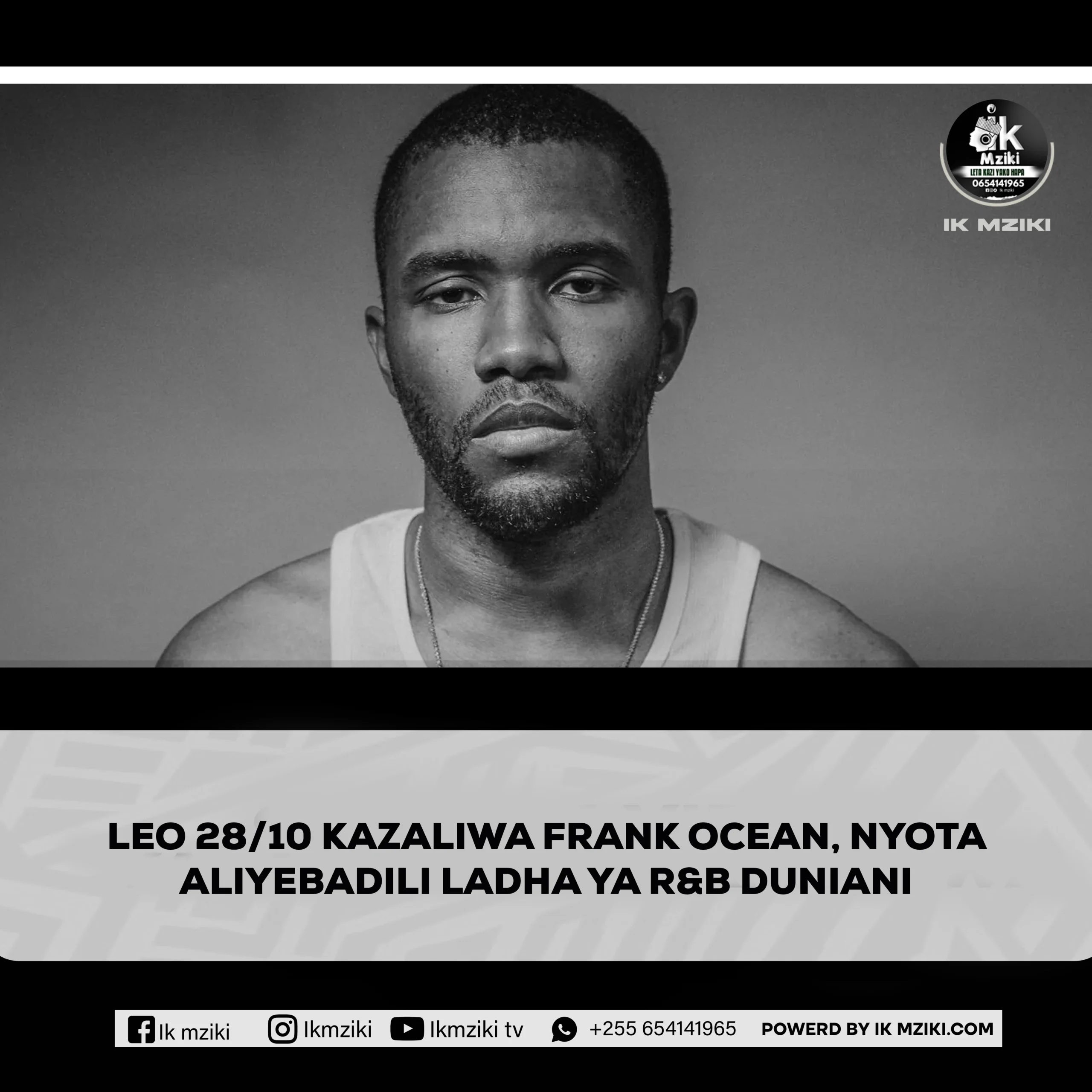 LEO 28-10 KAZALIWA FRANK OCEAN, NYOTA ALIYEBADILI LADHA YA R&B DUNIANI
